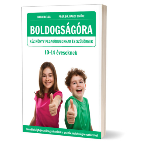 Prof. Dr. Bagdy Emke Bagdi Bella - BOLDOGSGRA 10- 14 veseknek- Kziknyv pedaggusoknak s szlknek