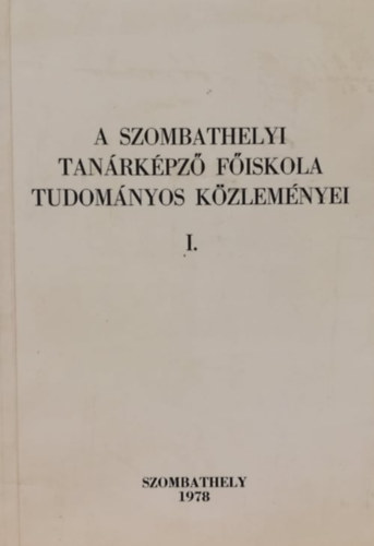 Orosz Sándor - A Szombathelyi Tanárképző Főiskola tudományos közleményei I.