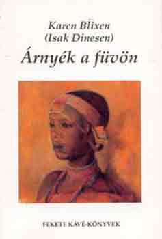 Karen Blixen - Árnyék a füvön