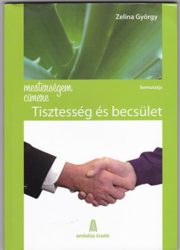 Zelina György - Mesterségem címere - Tisztesség és becsület