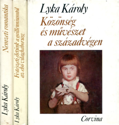 Lyka KÁroly - 3 db Lyka KÁroly kötet: Nemzeti romantika - Közönség és művészet a századvégen - Festészeti életünk a millenniumtól az első világháborúig