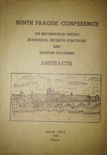 Ninth Prague Conference on Information Theory, Statistical Decision Functions and Random Processes: Abstracts