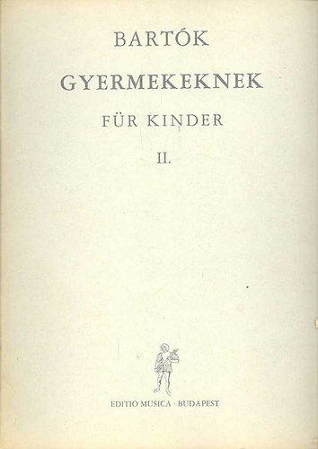 Kovács Mátyás (szerk.) - Bartók gyermekeknek (Bartók für Kinder) II. kötet