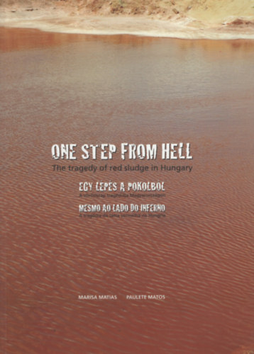 Paulete Matos Marisa Matias - Egy l�p�s a pokolb�l - A v�r�siszap trag�di�ja Magyarorsz�gon
