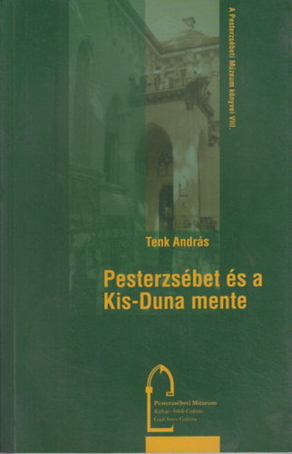 Tenk Andrs - Pesterzsbet s a Kis-Duna mente. A XX. kerlet fldrajza