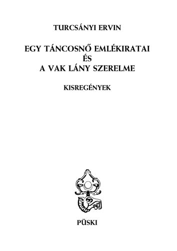 Turcsnyi Ervin - Egy tncosn emlkiratai s a vak lny szerelme