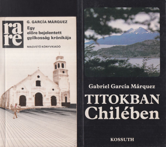 Gabriel Garca Mrquez - Egy elre bejelentett gyilkossg krnikja + Titokban Chilben (2 m)