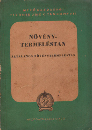 Csizmadia István, Horváth László Bagola István - Növénytermeléstan-általános növénytermeléstan