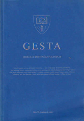 Nagy Gbor , Tzsa-Rig Attila Horvth Zita (szerk.) - Gesta - Miskolci Trtnsz folyirat 2006. VI. vf. 2. szm