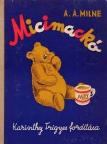 A. A. Milne - Micimack (Karinthy Frigyes fordtsa)