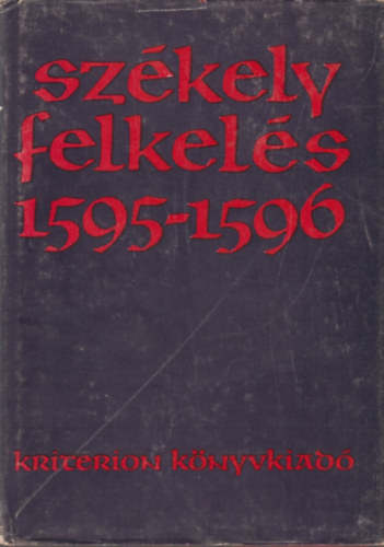 Benkő Samu; Demény Lajos (szerk.); Vekov Károly (szerk.) - Székely felkelés 1595-1596