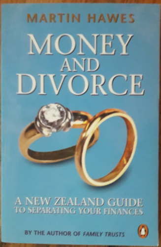 Martin Hawes - Money and Divorce - A New Zealand Guide to Separating Your Finances