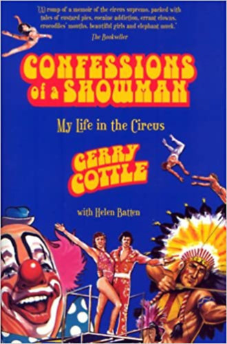 cottle-gerry-batten - CONFESSIONS OF A SHOWMAN: MY LIFE IN THE CIRCUS - EGY SHOWMAN VALOMÁSAI: ÉLETEM A CIRKUSZBAN (angol nyelven)