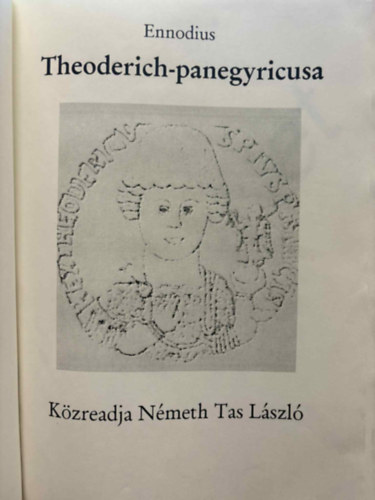Magnus Felix Ennodius Német Tas László - MAGNUS FELIX ENNODIUS: THEODERICH PANEGYRICUSA I-XXI. fordítás és magyarázat (latin-magyar)