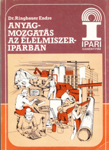 Dr.Ringbauer Endre - Anyagmozgats az lelmiszeriparban