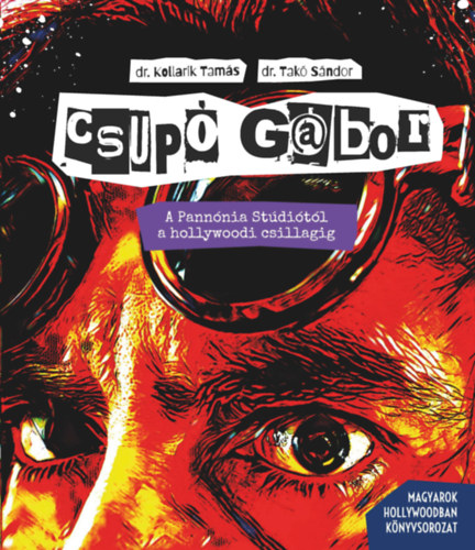 Dr. Takó Sándor Kollarik Tamás - Csupó Gábor - A Pannónia Stúdiótól a hollywoodi csillagig