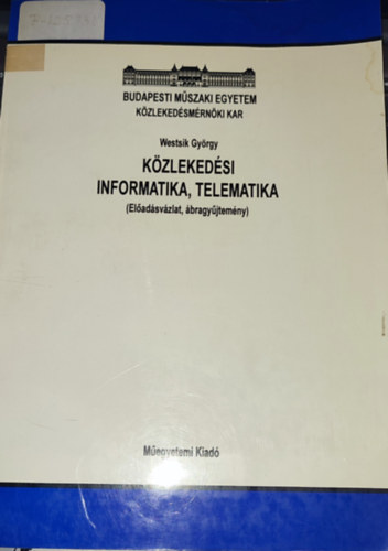 Westsik Gyrgy - Westsik Gyrgy - Kzlekedsi informatika, telematika (Eladsvzlat, bragyjtemny)