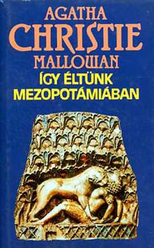 Agathachristiemallowan - �gy �lt�nk Mezopot�mi�ban