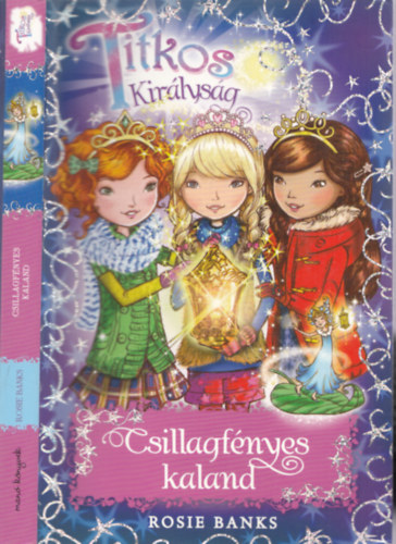 Rosie Banks - Titkos kir�lys�g - Csillagf�nyes kaland - K�l�nkiad�s