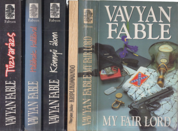 Vavyan Fable - 5 db. krimi (My fair Lord + Kriplikommandó + Könnyű álom + Halálnak halálával + Tűzvarázs)