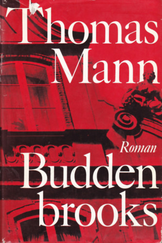 Thomas Mann - Buddenbrooks. Verfall einer Familie