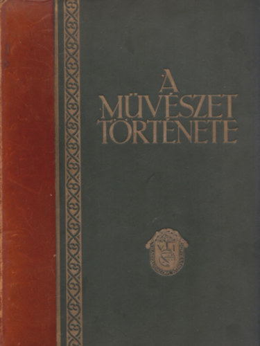 Bar�th B�la - �ber L�szl� - Felvinczi Tak�cs Zolt�n - A m�v�szet t�rt�nete - Kiad�i f�lb�r k�t�s!