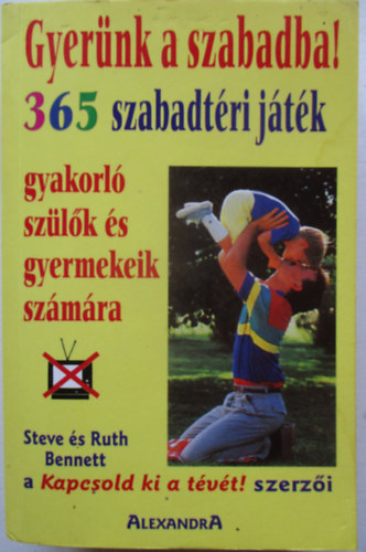 Steve �s Ruth Benneth - Gyer�nk a szabadba! 365 szabad j�t�k