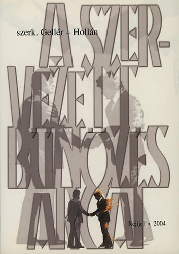 A szervezett b�n�z�s arcai (Fiatal b�ntet�jog�szok tanulm�nyai a ...