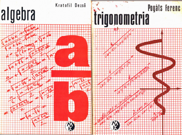 Kratofil Dezs Pogts Ferenc - 2 db matematika knyv: Trigonometria+ Algebra