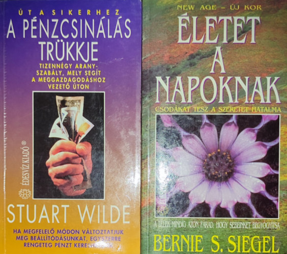 Stuart Wilde, Bernie S. Siegel - 2db ezotrival kapcsolatos m - Stuart Wilde-A pnzcsinls trkkje; Bernie S. Siegel-letet a napoknak