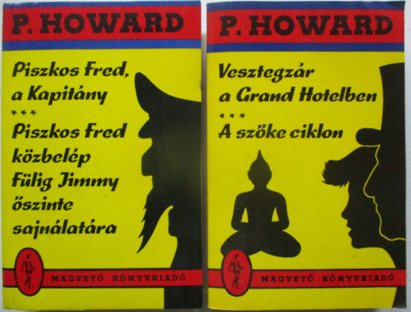 P. Howard - 2 db P. Howard (Vesztegzr a Grand Hotelben - A szke ciklon + Piszkos Fred a kaptiny-Piszkos Fred kzbelp