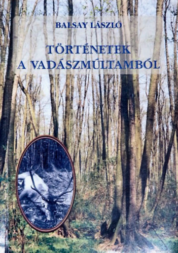 Balsay L�szl� - T�rt�netek a vad�szm�ltamb�l