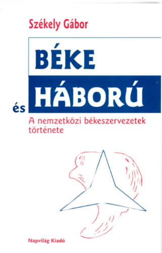 Sz�kely G�bor - B�ke �s h�bor� - a nemzetk�zi b�keszervezetek t�rt�nete
