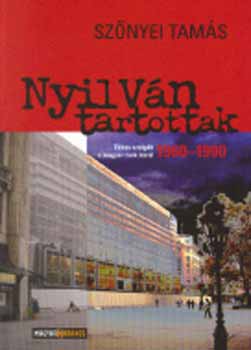 Sz�nyei Tam�s - Nyilv�ntartottak - titkos szolg�k a magyar rock k�r�l 1960 - 1990