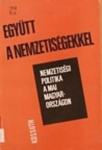 Egy�tt a nemzetis�gekkel (Nemzetis�gi politika a mai Magyarorsz�gon)