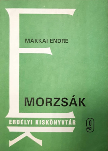 Makkai Endre - Erdlyi Kisknyvtr 9. - Morzsk