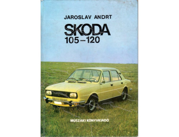 SZERZ� Jaroslav Andrt SZERKESZT� Hack Emil FORD�T� Tak�cs Lajos LEKTOR Jung P�ter - Skoda 105-120  A g�pkocsik �ltl�nos �s m�szaki alapadatai, Motor, A tengelykapcsol�. A sebess�gv�lt�m� �s a tengelyhajt�s,  A h�ts� fut�m�, Fekete-feh�r fot�kkal illusztr�lva. Tank�nyvi sz�m: 42 029.