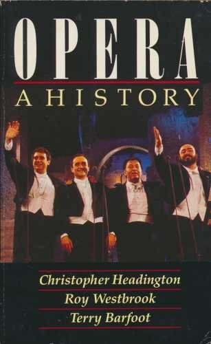 Roy Westbrook, Terry Barfoot Christopher Headington - Opera: A History
