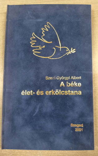 Szent-Györgyi Albert - A béke élet- és erkölcstana