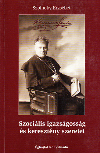 Szolnoky Erzs�bet - Szoci�lis igazs�goss�g �s kereszt�ny szeretet