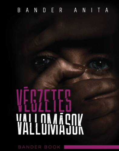 Bander Anita Csilla - V�gzetes vallom�sok