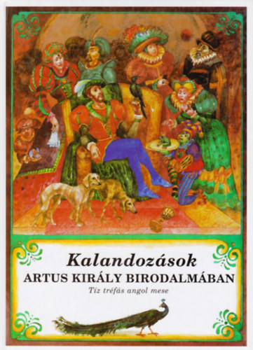 Kvesdi Jnos  (szerk.) - Kalandozsok Artus kirly birodalmban (tz trfs angol mese)
