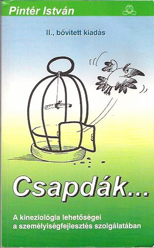 Pintr Istvn - Csapdk... - A kineziolgia lehetsgei a szemyisgfejleszts szolglatban