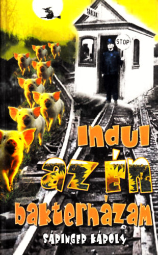 S�ringer K�roly - Indul az �n bakterh�zam