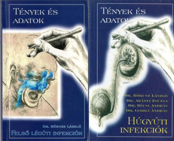 Dr. Dr. Arányi Zsuzsa, Dr. Bécsi András Rókusz László - 2 db orvosi könyv - Tények és adatok: Felső légúti infekciók + Húgyúti infekciók