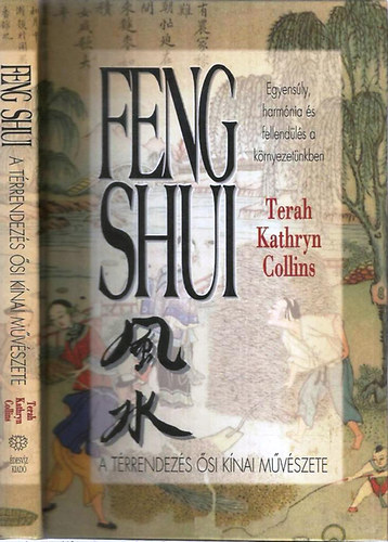 Terah Kathryn Collins - Feng Shui - A térrendezés ősi kínai művészete