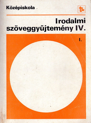 Madocsai Lszl - Irodalmi szveggyjtemny IV. 1. ktet