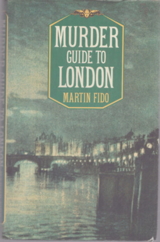 Martin Fido - Murder Guide to London