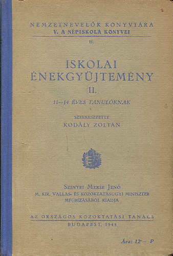 Kod�ly Zolt�n  (szerk.) - Iskolai �nekgy�jtem�ny II. - 11-14 �ves tanul�knak (Nemzetnevel�k k�nyvt�ra V.)