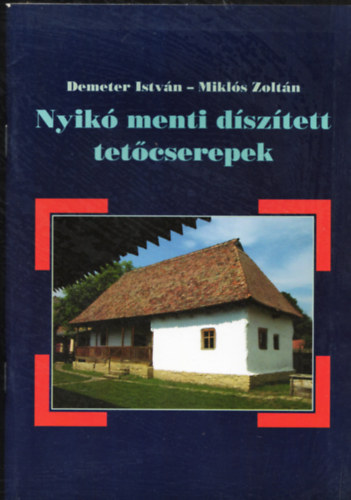 Mikls Zoltn Demeter Istvn - Nyik menti dsztett tetcserepek